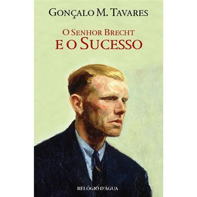 O Senhor Brecht e o Sucesso de Gonçalo M. Tavares