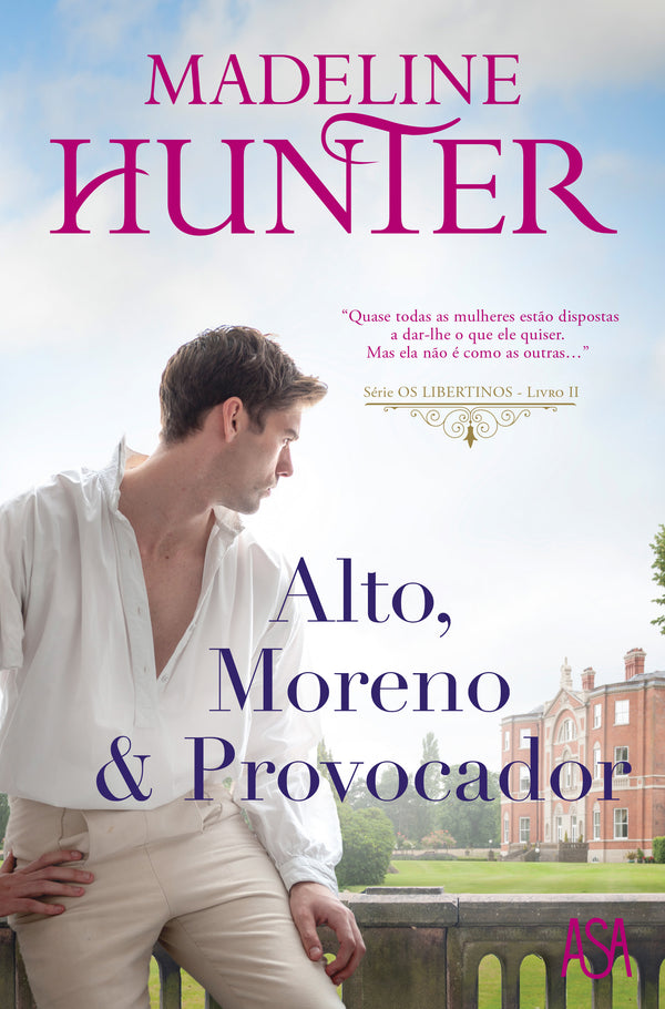 Alto, Moreno & Provocador de Madeline Hunter - Série os Libertinos - Livro II