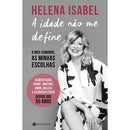 A Idade Não Me Define de Helena Isabel