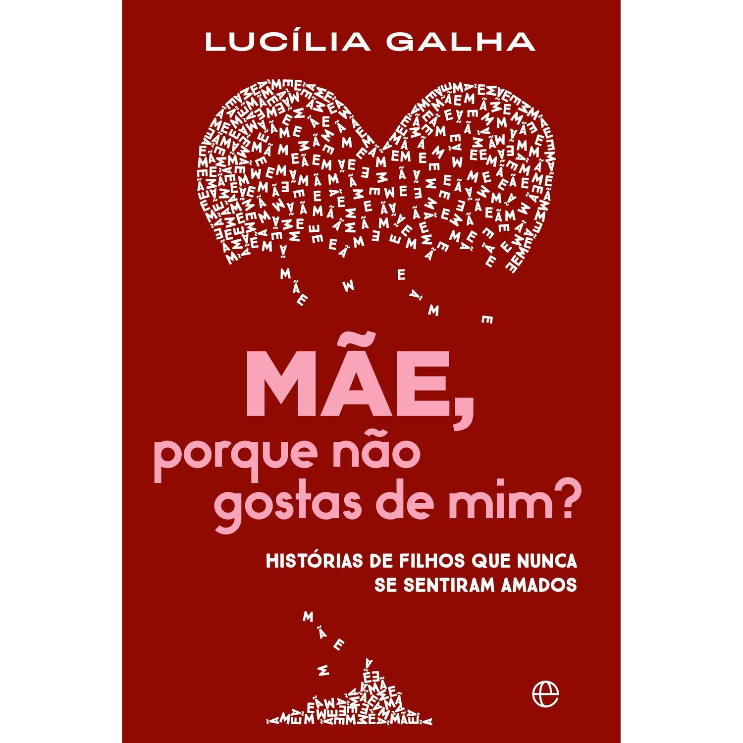 Mãe, Porque Não Gostas de Mim? de Lucília Galha