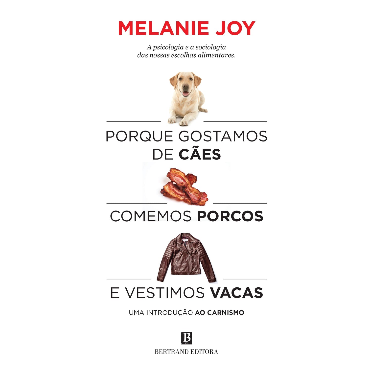 Porque Gostamos de Cães, Comemos Porcos e Vestimos Vacas: Uma Introdução ao Carnismo de Melanie Joy