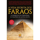 A Vida Secreta dos Faraós de Canal História - A Conquista da Eternidade e o Fascínio do Antigo Egito