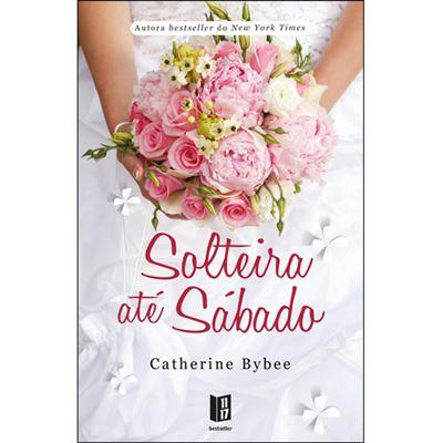 Solteira até Sábado (Livro de Bolso) de Catherine Bybee