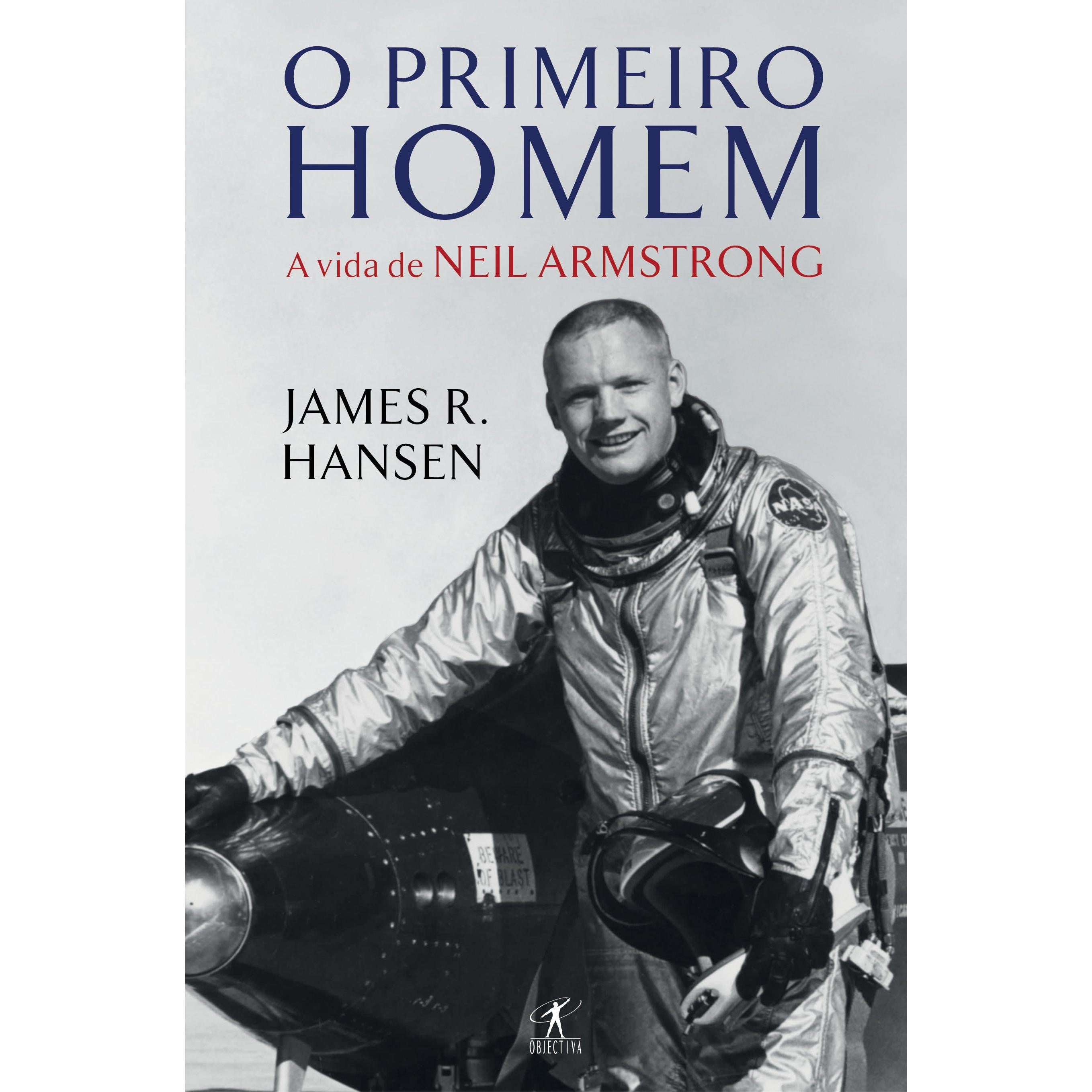 O Primeiro Homem - A Vida de Neil Armstrong de James R. Hansen – note ...