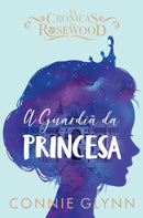 A Guardiã da Princesa de Connie GlynnAs Crónicas de Rosewood