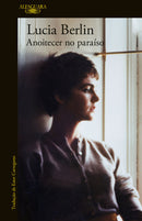 Anoitecer no Paraíso de Lucia Berlin