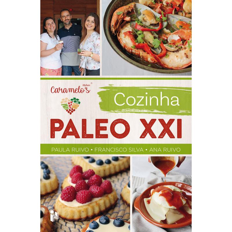 Cozinha Paleo XXI de Paula Ruivo, Ana Ruivo e Francisco Silva