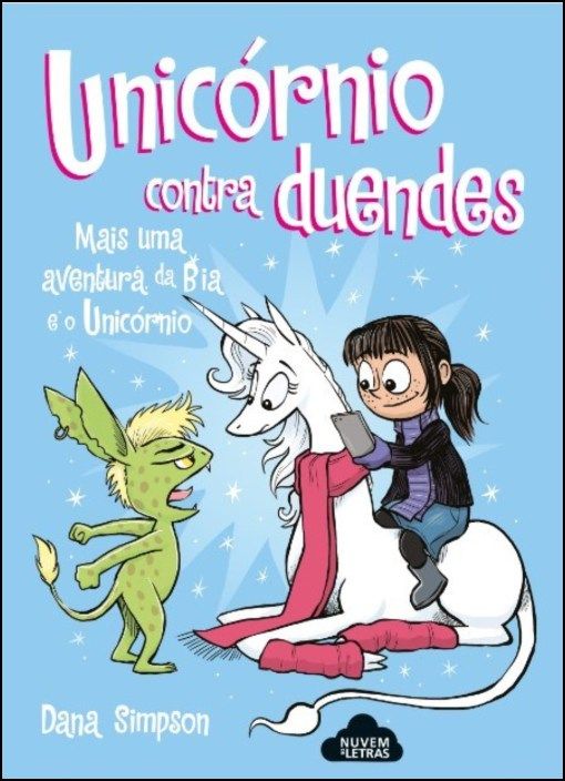 Bia e o Unicórnio -Unicórnio Contra Duendes de Dana Simpson - N.º 3