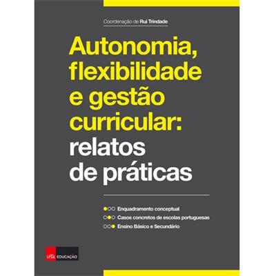 Autonomia, Flexibilidade e Gestão Curricular de Rui Trindade