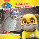 Patrulha Pata - Rubble e o Supercachorro de Nickelodeon
