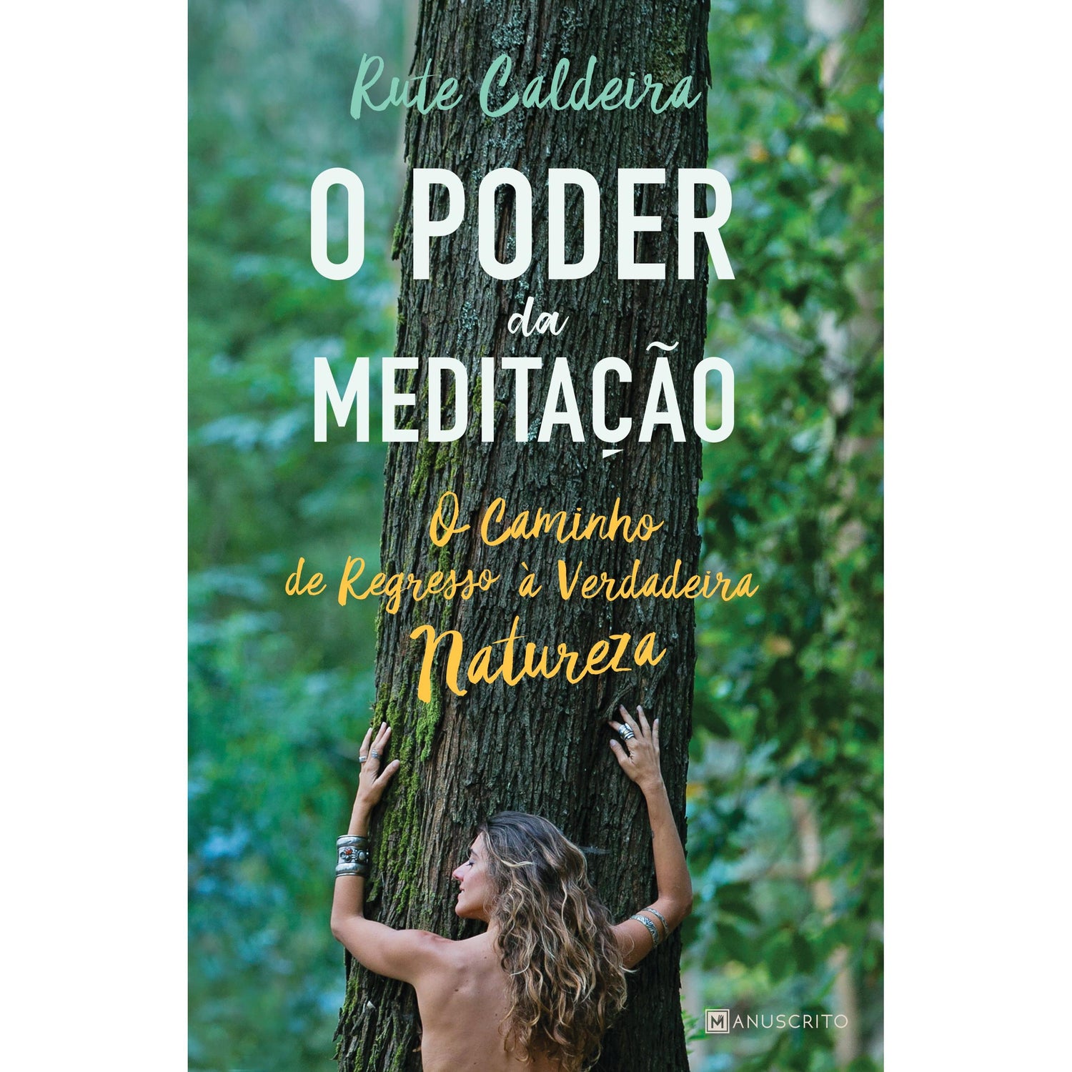 O Poder da Meditação de Rute Caldeira - O Caminho de Regresso à Verdadeira Natureza