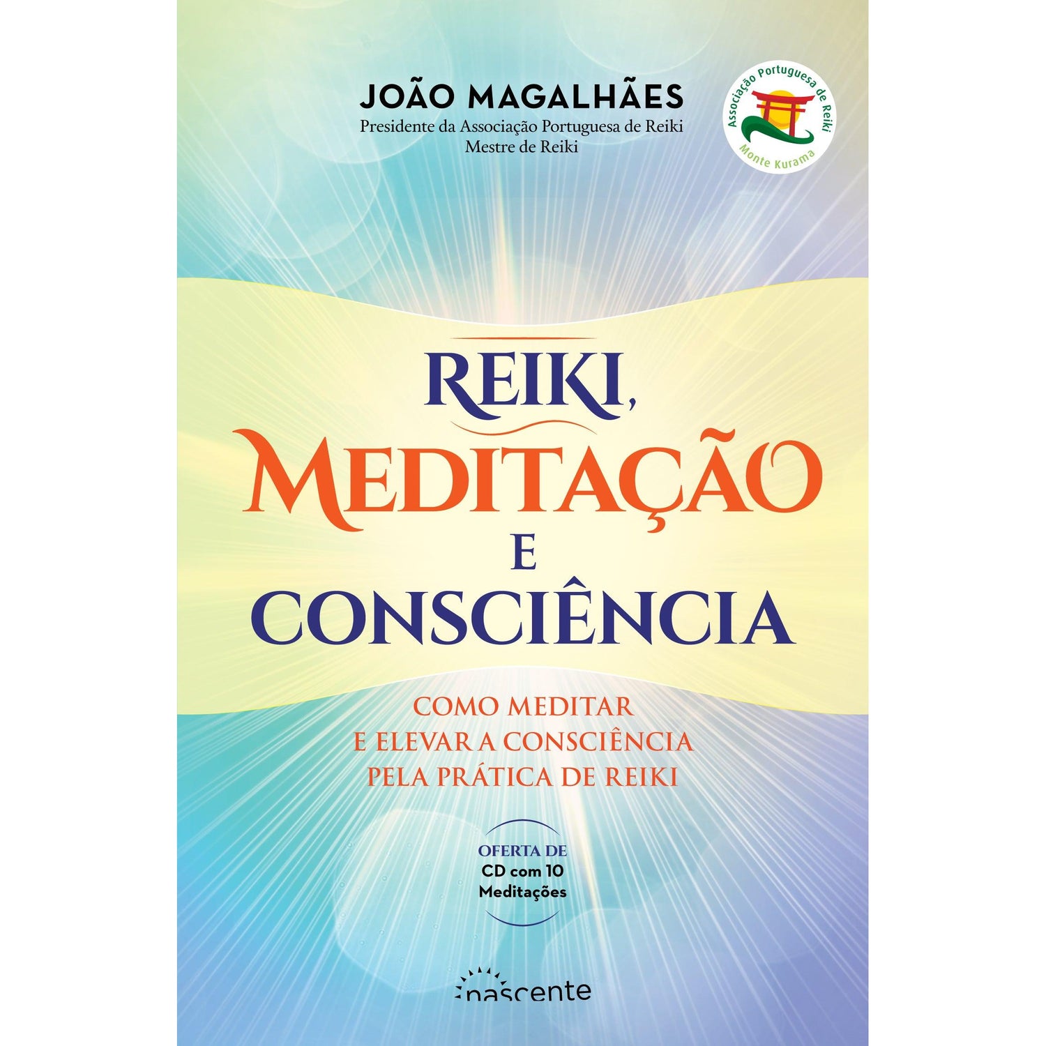 Reiki, Meditação e Consciência de João Magalhães - Como Meditar e Elevar a Consciência Pela Prática de Reiki (2ª Edição)