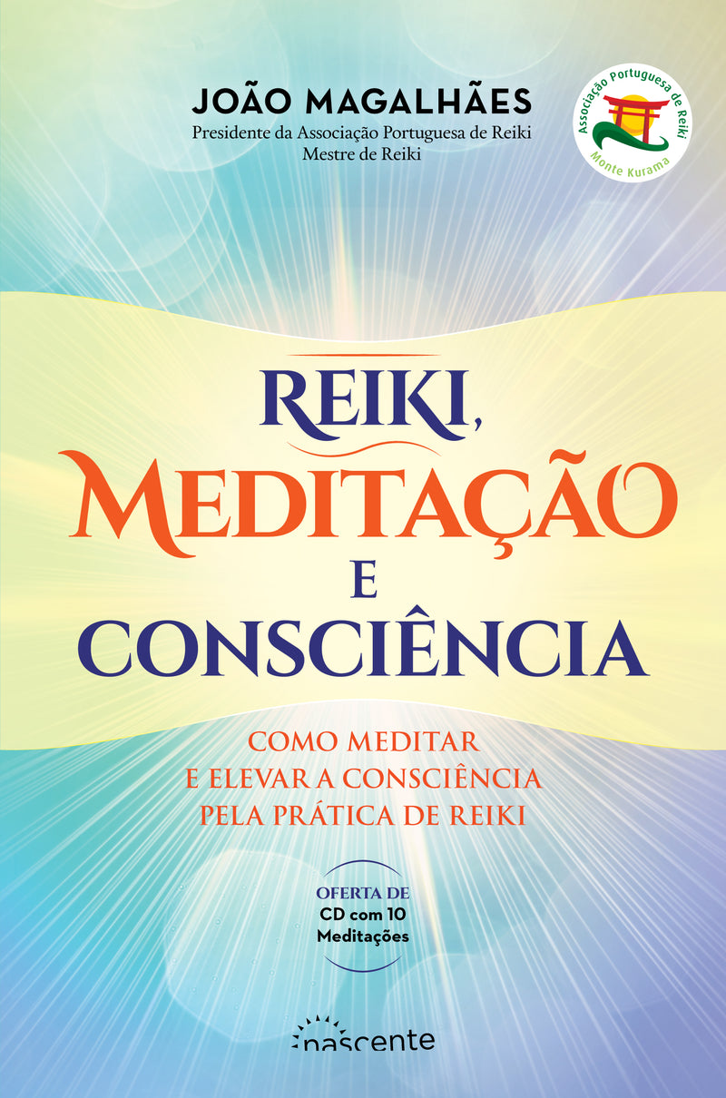 Reiki, Meditação e Consciência de João Magalhães - Como Meditar e Elevar a Consciência Pela Prática de Reiki (2ª Edição)