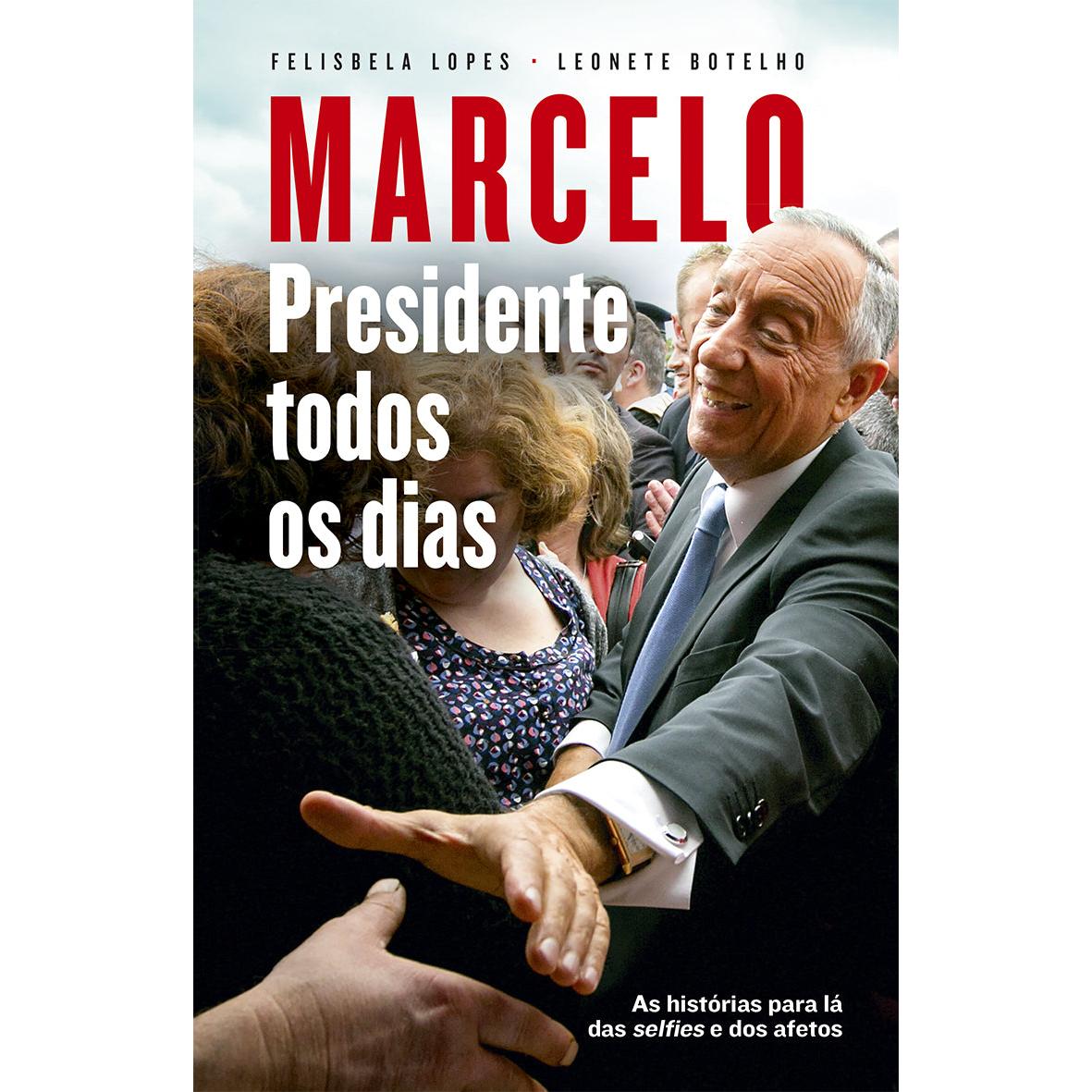 Marcelo - Presidente Todos os Dias de Felisbela Lopes