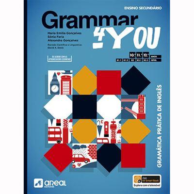 Grammar4You - Inglês - 10.º / 11.º / 12.º Anos de Maria Emília Gonçalves, Sónia Faria e Alexandra Gonçalves - Gramática Prática de Inglês