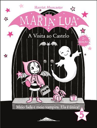 Maria Lua N.º 5 de Harriet Muncaster - A Visita ao Castelo (2ª Edição)