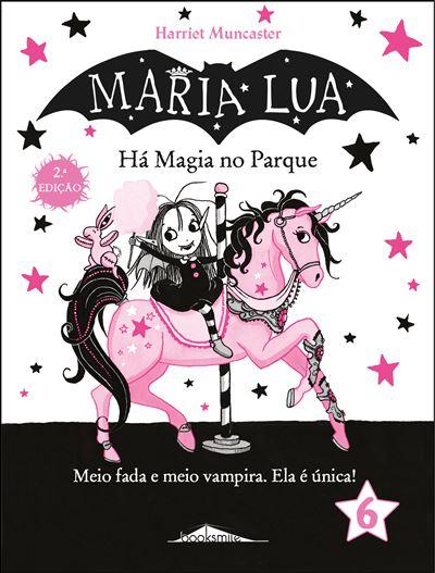 Maria Lua Nº 6 - Há Magia no Parque de Harriet Muncaster