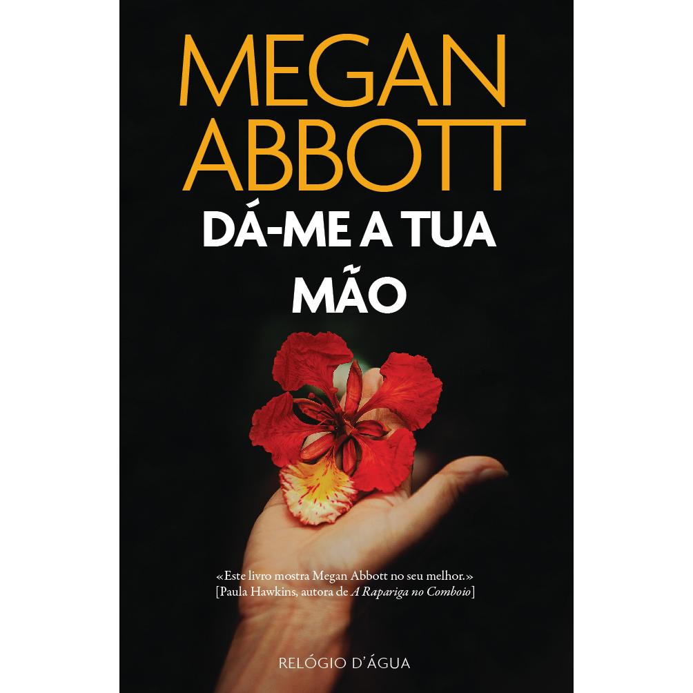 Dá-me a Tua Mão de Megan Abbott