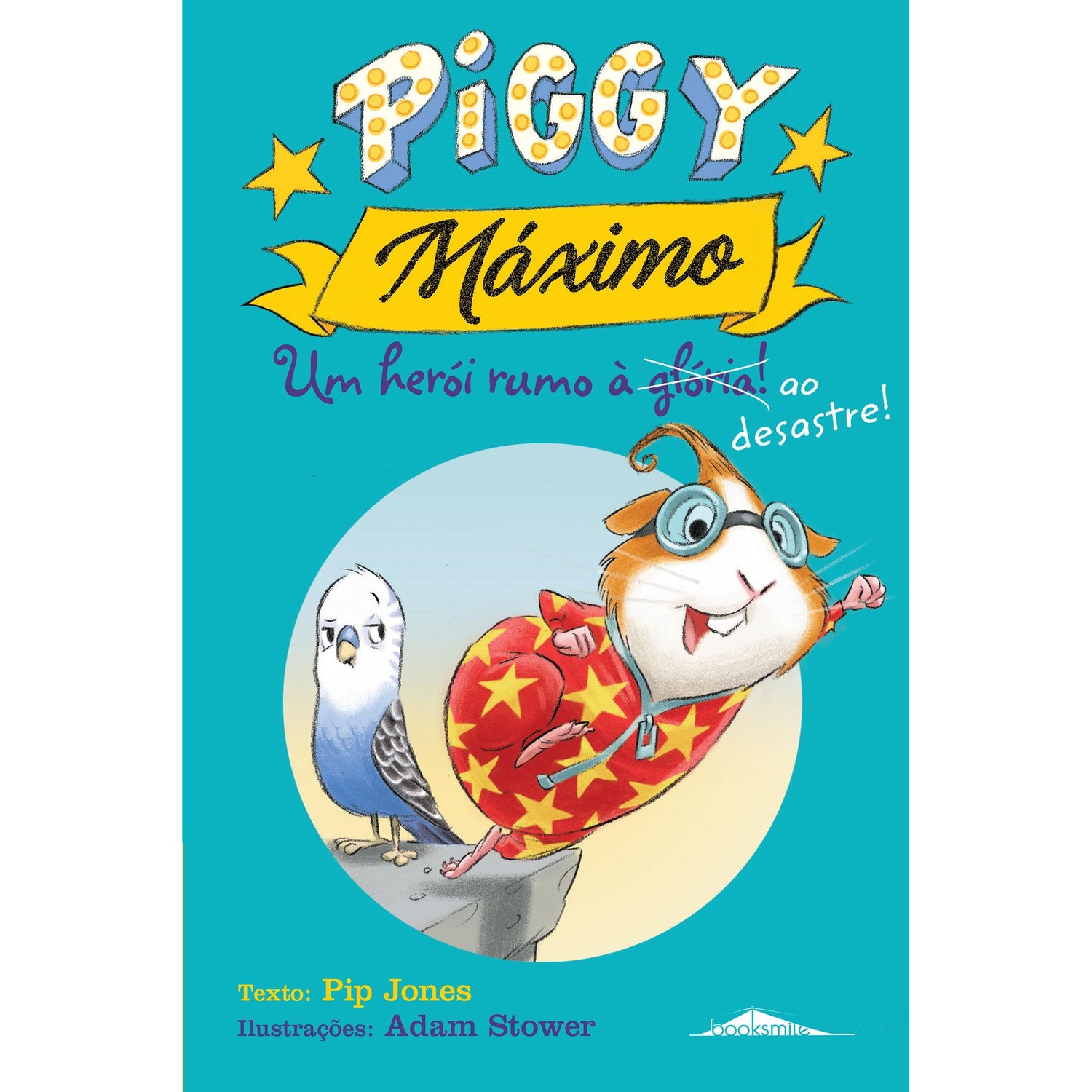 Piggy Máximo Nº 2 - Um Herói Rumo (à Glória!) ao Desastre! de Pip Jones