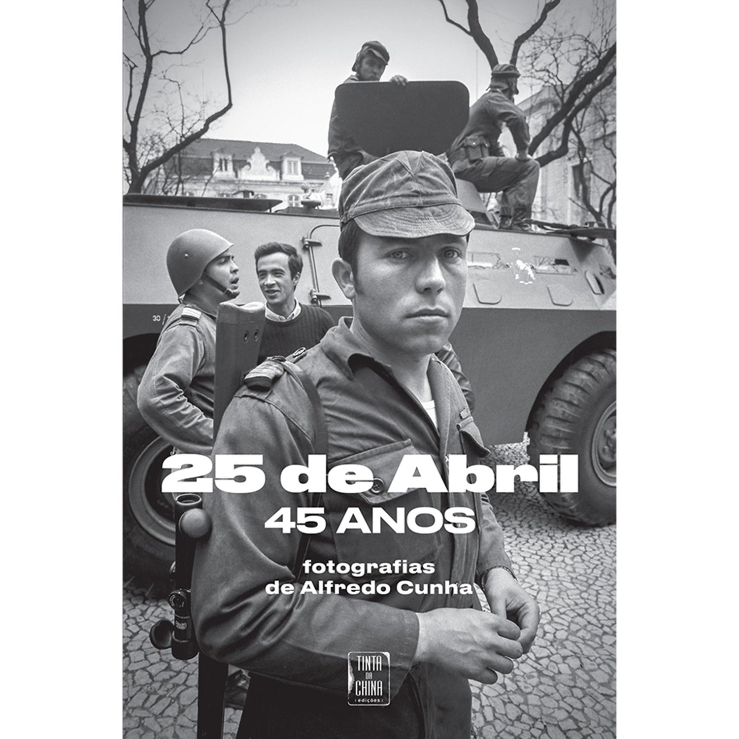 25 de Abril, 45 Anos de Alfredo Cunha