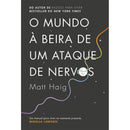 O Mundo à Beira de um Ataque de Nervos de Matt Haig de Matt Haig