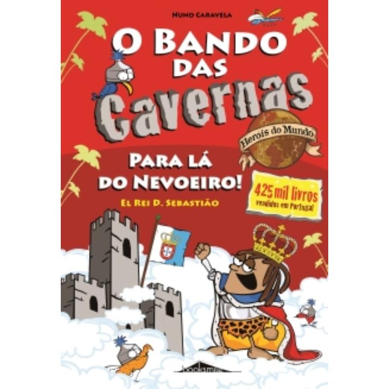 O Bando das Cavernas Heróis do Mundo Nº 2 - para Lá do Nevoeiro! El Rei D. Sebastião de Nuno Caravela