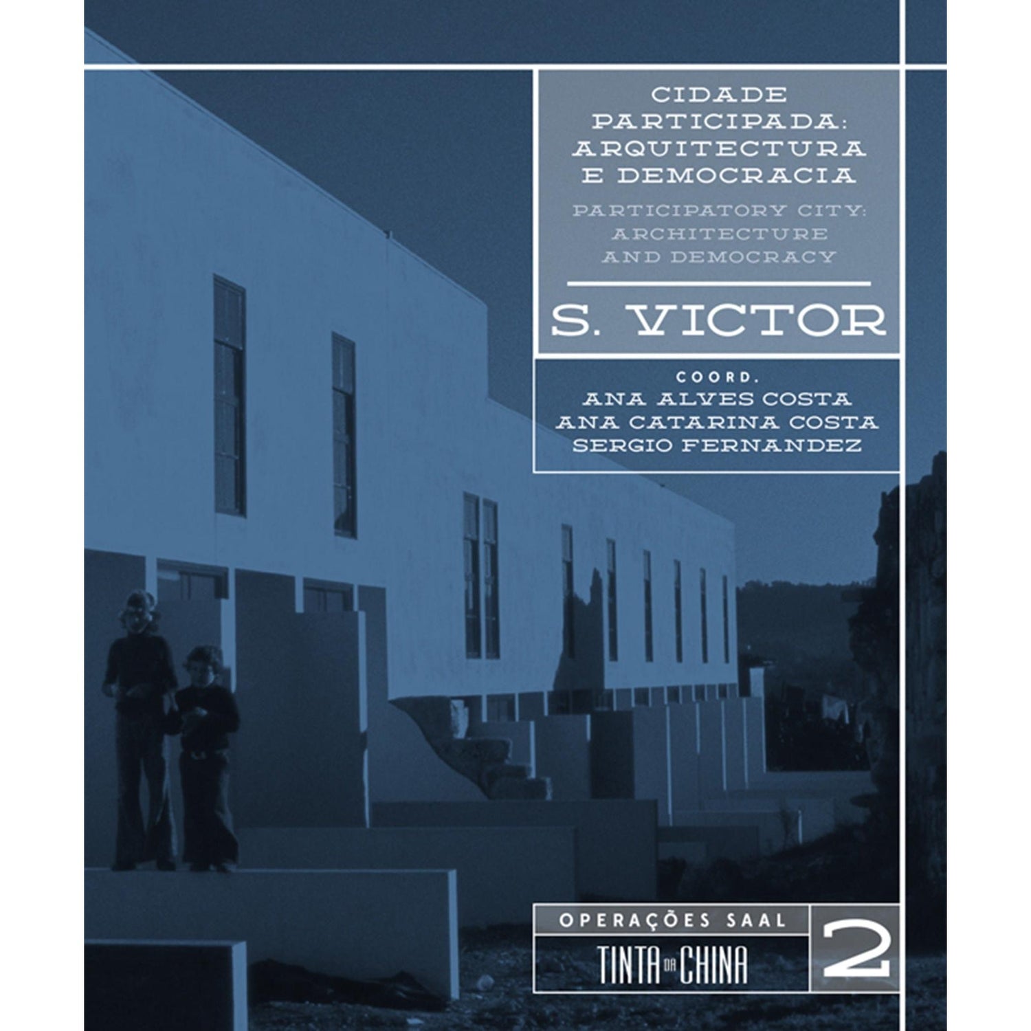 Cidade Participada: Arquitectura e Democracia. S. Víctor (Volume 2) de Ana Alves Costa, Ana Catarina Costa e Sergio Fernández