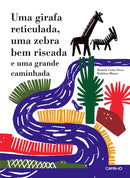 Uma Girafa Reticulada, uma Zebra Bem Riscada e uma Grande Caminhada de Manuela Castro Neves