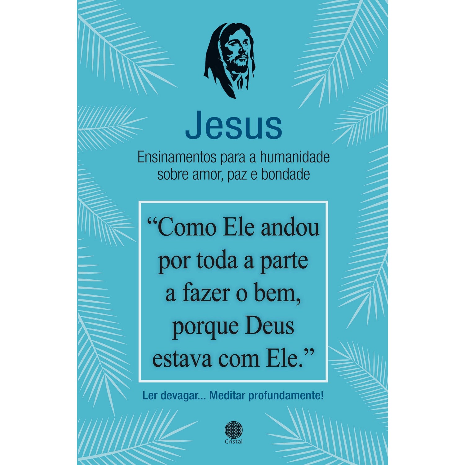 Jesus - Ensinamentos para a Humanidade sobre Amor, Paz e Bondade de Cristal
