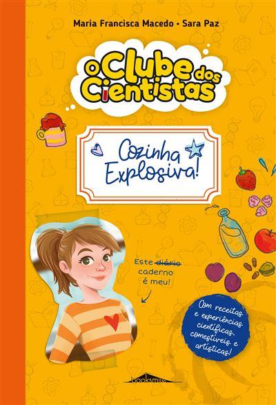 O Clube dos Cientistas - Caderno 2: Cozinha Explosiva! de Maria Francisca Macedo