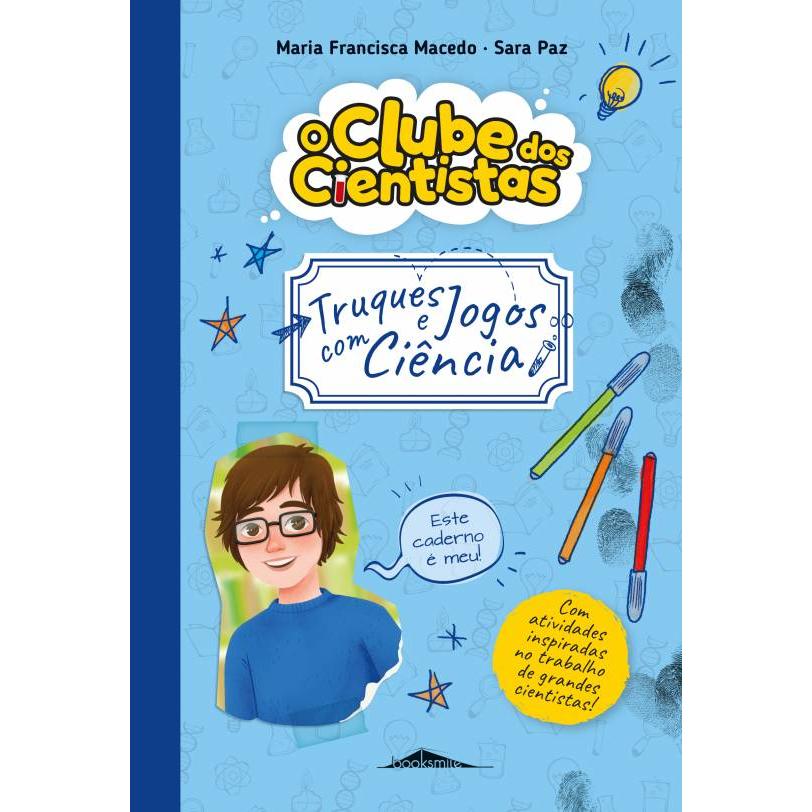 O Clube dos Cientistas - Caderno 3: Truques e Jogos com Ciência de Maria Francisca Macedo
