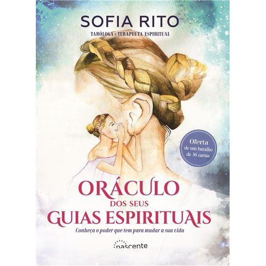 Oráculo dos seus Guias Espirituais de Sofia Rito - Conheça o Poder que Tem para Mudar a sua Vida