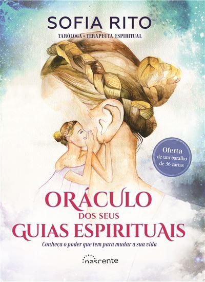 Oráculo dos seus Guias Espirituais de Sofia Rito - Conheça o Poder que Tem para Mudar a sua Vida