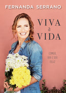Viva a Vida de Fernanda Serrano - Comer, Rir e Ser Feliz