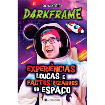 Experiências Loucas e Factos Bizarros no Espaço de D4rkFrame