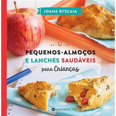 Pequenos-Almoços e Lanches Saudáveis para Crianças de Joana Byscaia