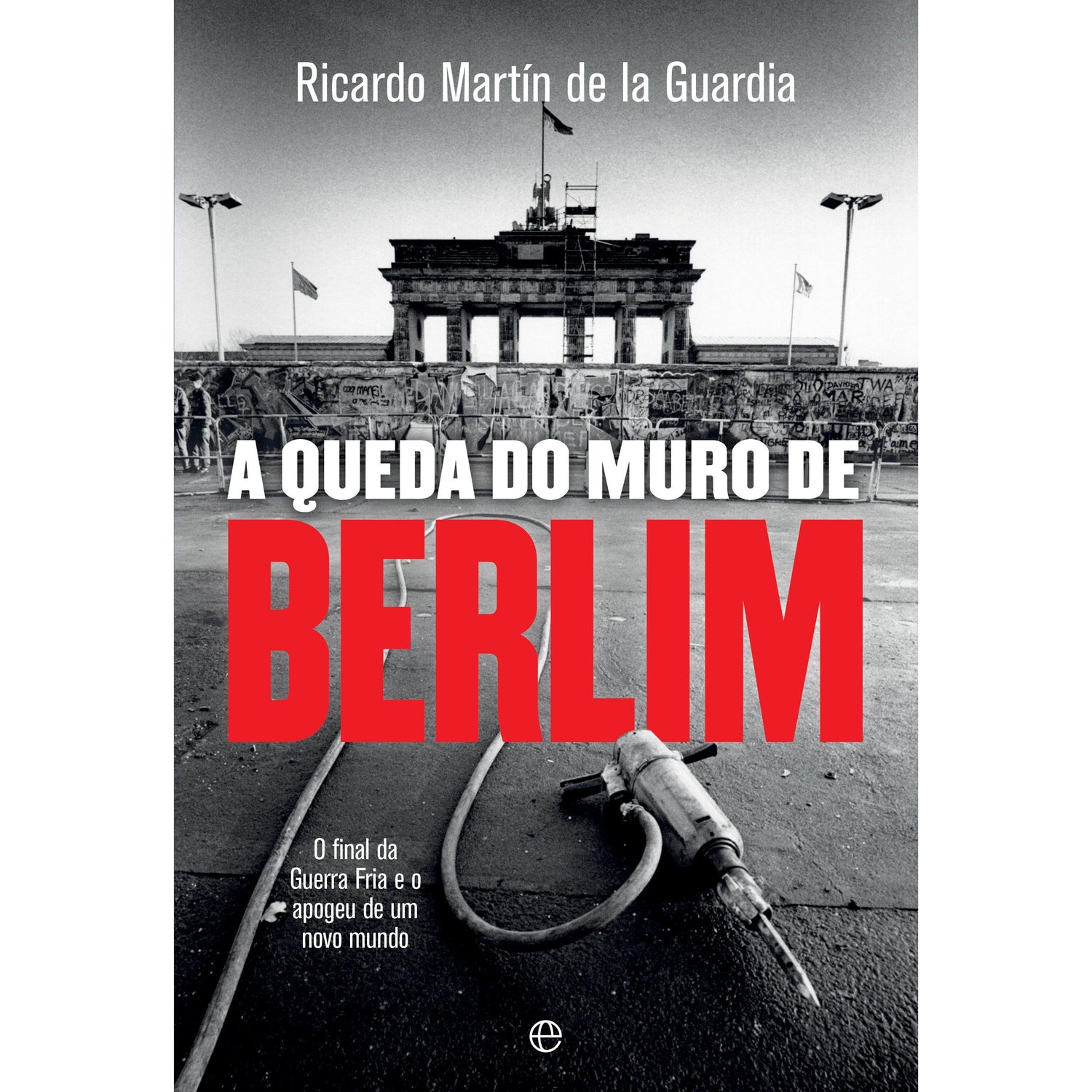 A Queda do Muro de Berlim de Ricardo Martín de la Guardia