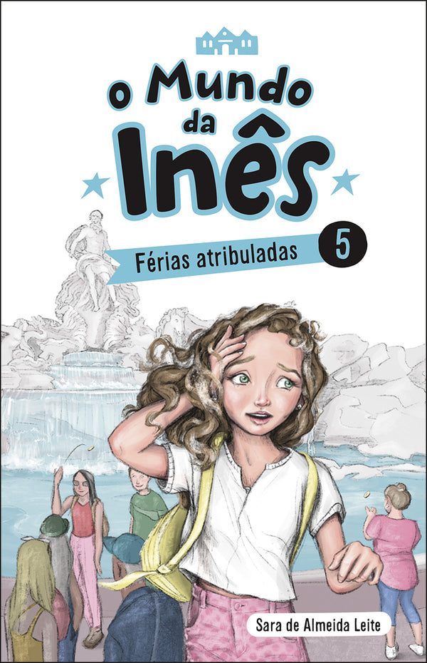 O Mundo da Inês - Férias Atribuladas de Sara de Almeida Leite