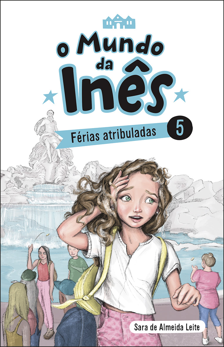 O Mundo da Inês - Férias Atribuladas de Sara de Almeida Leite