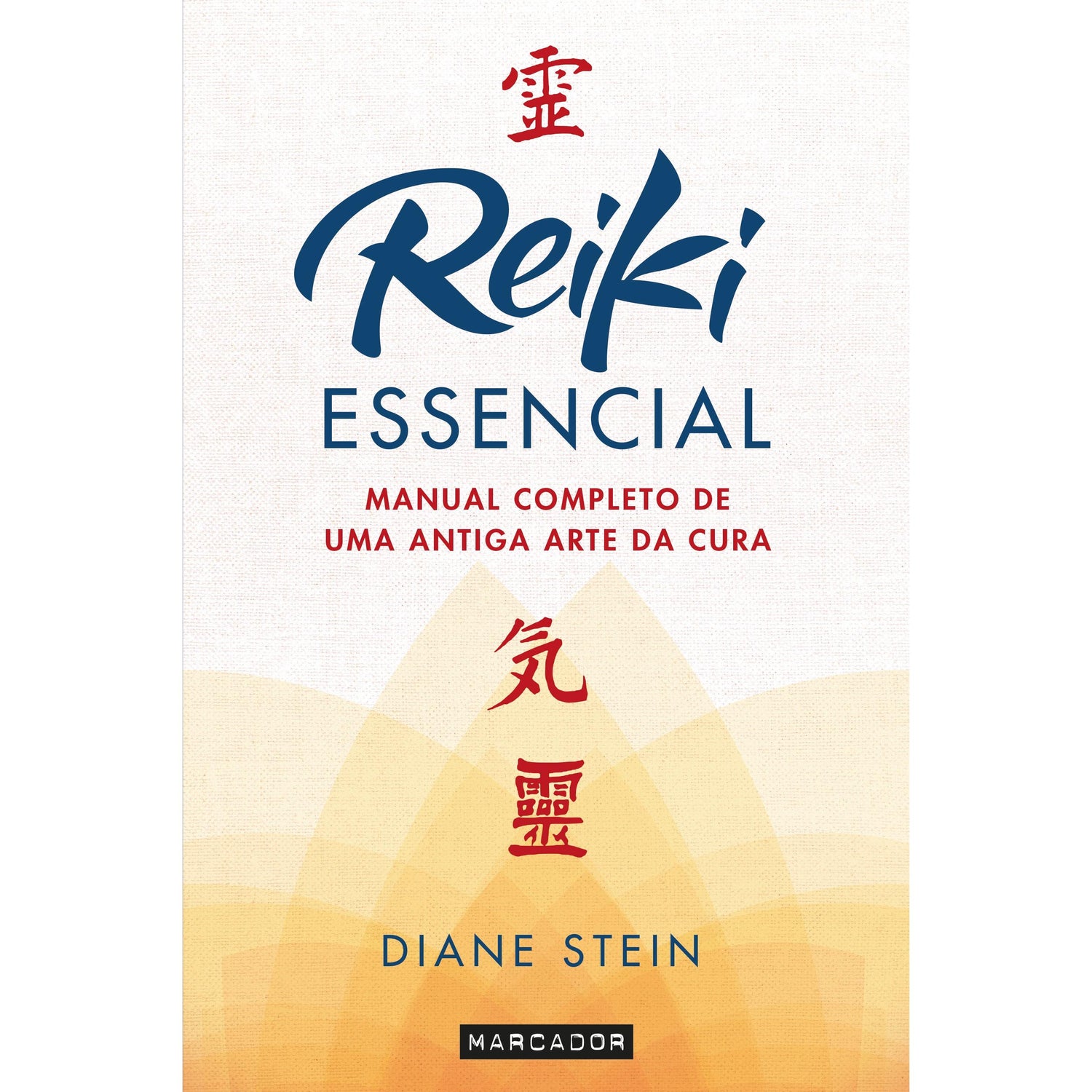 Reiki Essencial de Diane Stein - Manual Completo de uma Antiga Arte da Cura