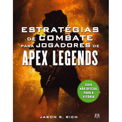 Estratégias de Combate para Jogadores de Apex Legends de Jason R. Rich