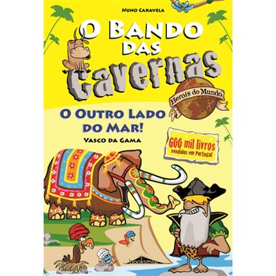 O Bando das Cavernas Heróis do Mundo Nº 3 - o Outro Lado do Mar! de Nuno Caravela