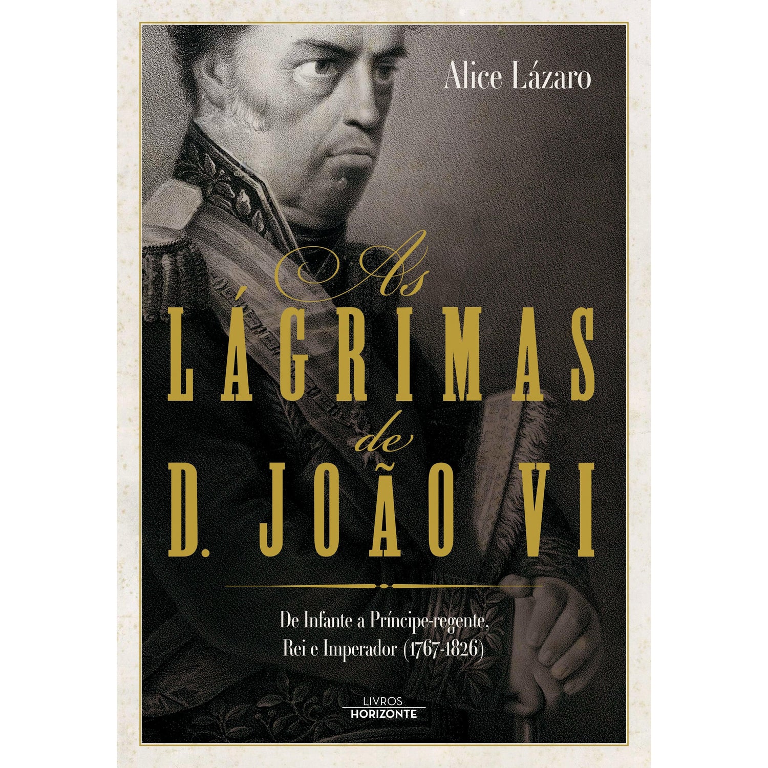 As Lágrimas de D. João VI de Alice Lázaro