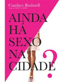 Ainda Há Sexo na Cidade? de Candace Bushnell