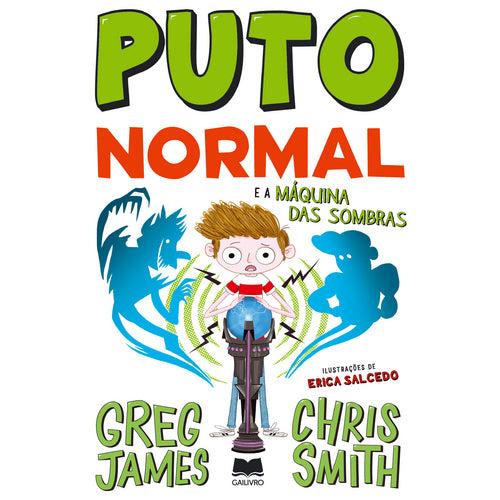 Puto Normal Nº 3 - E a Máquina das Sombras de Greg James