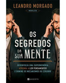 Os Segredos da sua Mente de Leandro Morgado - Desenvolva uma Supermemória, Aprenda a Ler Pensamentos e Domine os Mecanismos do Cérebro