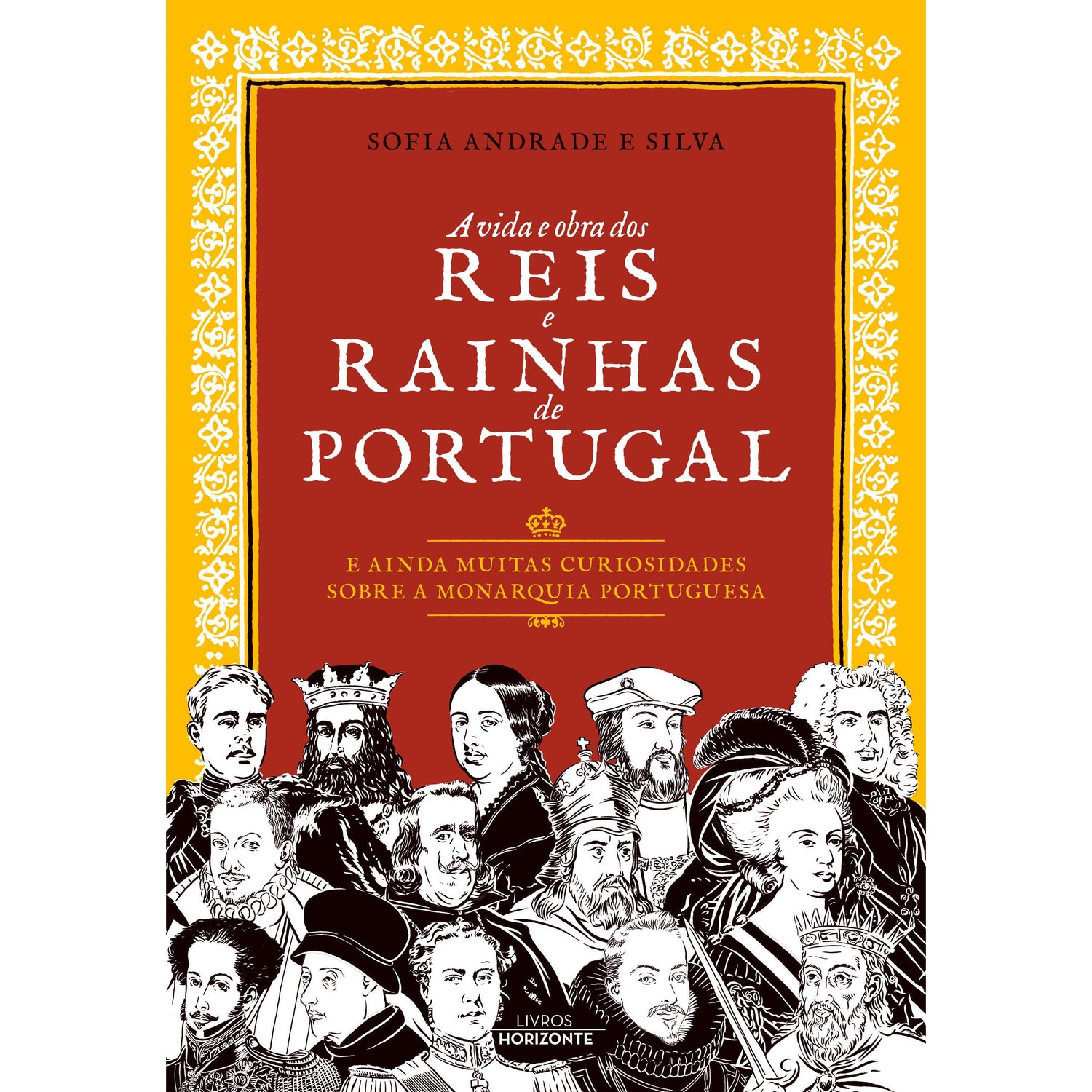 A Vida e Obra dos Reis e Rainhas de Portugal de Sofia Andrade e Silva