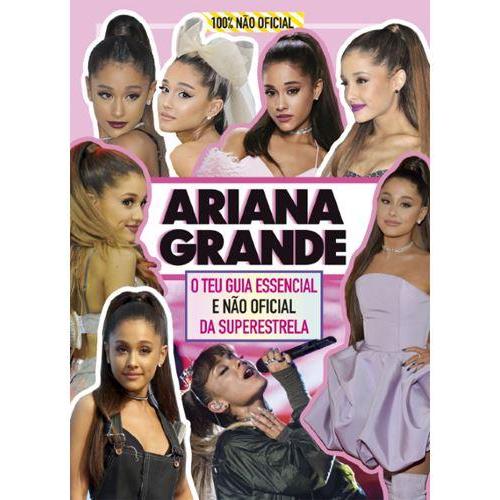 Ariana Grande - O Teu Guia Essencial e Não Oficial da Superestrela