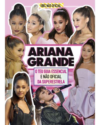 Ariana Grande - O Teu Guia Essencial e Não Oficial da Superestrela