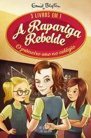 A Rapariga Rebelde - o Primeiro Ano no Colégio de Enid Blyton